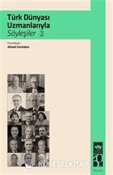 Türk Dünyası Uzmanlarıyla Söyleşiler 2