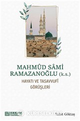 Mahmud Sami Ramazanoğlu Hayatı ve Tasavvufî Görüşleri