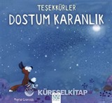 Teşekkürler Dostum Karanlık