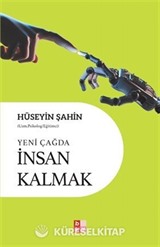 Yeni Çağda İnsan Kalmak
