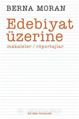 Edebiyat Üzerine : Makaleler Röportajlar