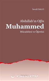 Abdullah'ın Oğlu Muhammed Mücadelesi ve Öğretisi