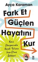 Fark Et, Güçlen, Hayatını Kur