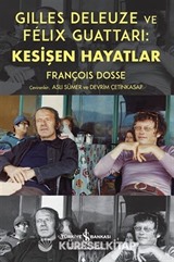 Gilles Deleuze ve Félix Guattari: Kesişen Hayatlar