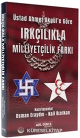 Üstad Ahmet Akgül'e Göre Irkçılıkla Mililyetçilik Farkı