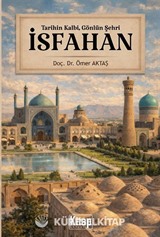 Tarihin Kalbi, Gönlün Şehri İsfahan