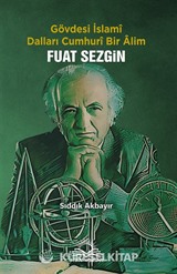 Gövdesi İslamî, Dalları Cumhurî Bir Âlim Fuat Sezgin