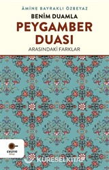 Benim Duamla Peygamber Duası Arasındaki Farklar