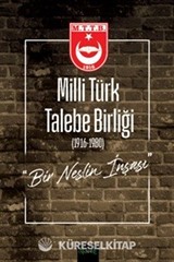 Milli Türk Talebe Birliği Bir Neslin İnşası