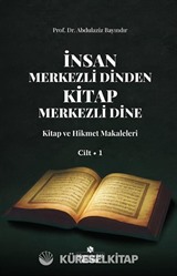 İnsan Merkezli Dinden Kitap Merkezli Dine 1 / Kitap ve Hikmet Makaleleri