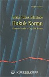 İslam Hukuk Biliminde Hukuk Normu Kavramsal Analiz ve Geçerlilik Sorunu