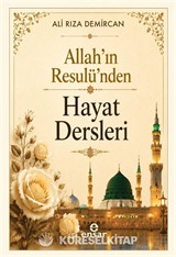 Allah Rasulü'nden Hayat Dersleri