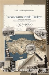 Yabancıların İzinde Türkiye: Cumhuriyet Döneminde Türkiye'de Araştırma Yapan Yabancılar (1923-1960)