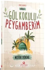 Gül Kokulu Peygamberim Medine Dönemi