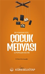 En Yumuşak Güç: Çocuk Medyası ve Popüler Kültür