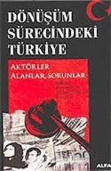 Dönüşüm Sürecindeki Türkiye / Aktörler Alanlar Sorular