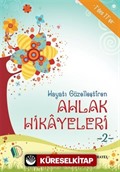 Hayatı Güzelleştiren Ahlak Hikayeleri