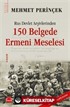 Rus Devlet Arşivlerinden 150 Belgede Ermeni Meselesi