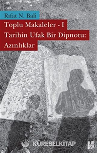 Toplu Makaleler-1/ Tarihin Ufak Bir Dipnotu: Azınlıklar