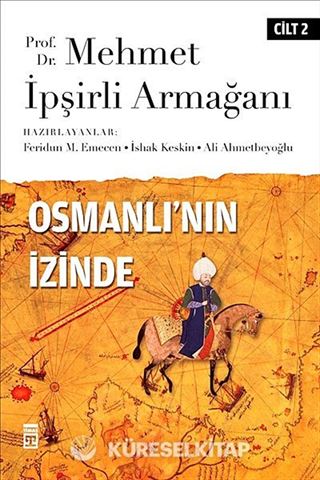 Osmanlı'nın İzinde II / Prof. Dr. Mehmet İpşirli Armağanı
