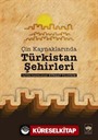 Çin Kaynaklarında Türkistan Şehirleri