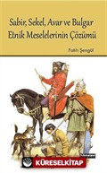 Sabir, Sekel, Avar ve Bulgar Etnik Meselelerinin Çözümü