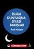İslam Dünyasına Siyasi Bakışlar