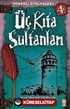 Üç Kıta Sultanları / Osmanlı Günlükleri -4