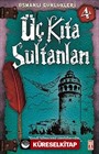 Üç Kıta Sultanları / Osmanlı Günlükleri -4