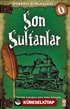 Son Sultanlar / Osmanlı Günlükleri -6