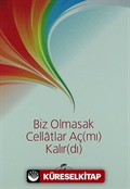 Biz Olmasak Cellatlar Aç (mı) Kalır (dı)