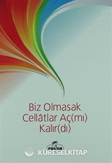 Biz Olmasak Cellatlar Aç (mı) Kalır (dı)
