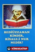 Bediüzzaman Kimdir, Risale-i Nur Nedir?