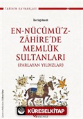 En-Nücumü'z-Zahire'de Memluk Sultanları (Parlayan Yıldızlar)