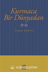 Kurmaca Bir Dünyadan