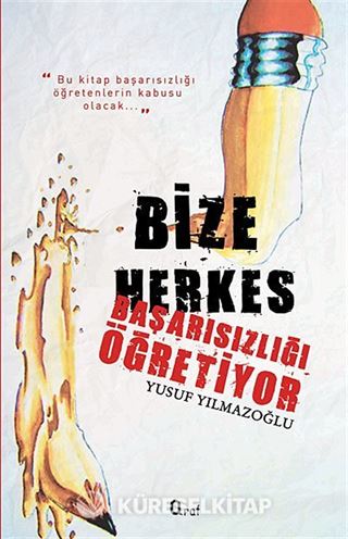 Bize Herkes Başarısızlığı Öğretiyor