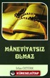 Maneviyatsız Olmaz