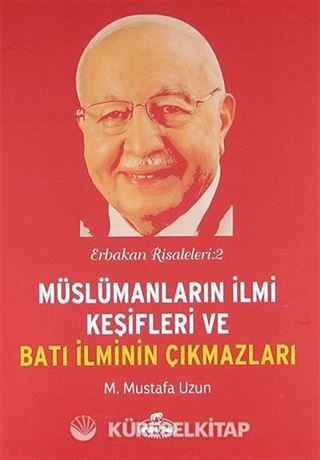Müslümanların İlmi Keşifleri ve Batı İlminin Çıkmazları / Erbakan Risaleleri:2