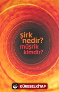 Şirk Nedir? Müşrik Kimdir?