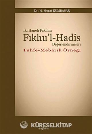 İki Hanefi Fakihin Fıkhu'l-Hadis Değerlendirmeleri / Tuhfe-Mebarık Örneği
