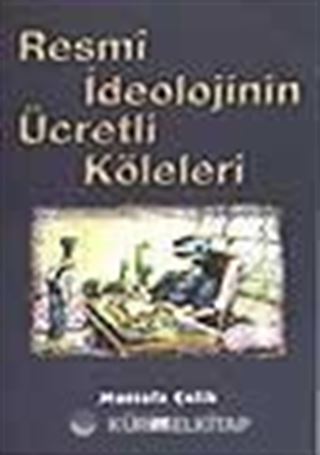 Resmi İdeolojinin Ücretli Köleleri