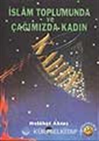 İslam Toplumunda ve Çağımızda Kadın