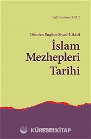 Dünden Bugüne Siyasi-İtikadi İslam Mezhepleri Tarihi