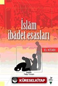 İslam İbadet Esasları El Kitabı