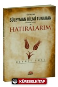 Üstazım Süleyman Hilmi Tunahan (Kuddise Sirruh) ve Hatıralarım