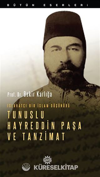 Islahatçı Bir İslam Düşünürü Tunuslu Hayreddin Paşa ve Tanzimat