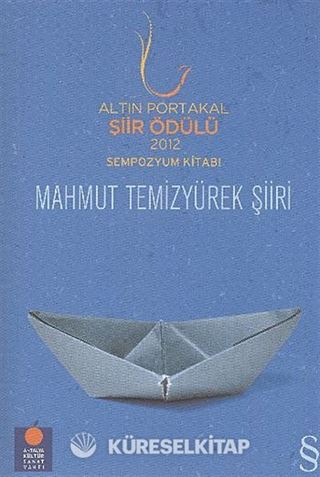 Altın Portakal Şiir Ödülü 2012 Sempozyum Kitabı / Mahmut Temizyürek Şiiri