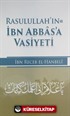 Rasulullah (s.a.v.)'in İbni Abbas'a Vasiyeti