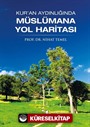 Kur'an Aydınlığında Müslümana Yol Haritası