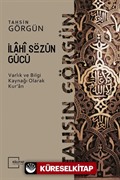 İlahi Sözün Gücü / Varlık ve Bilgi Kaynağı Olarak Kur'an